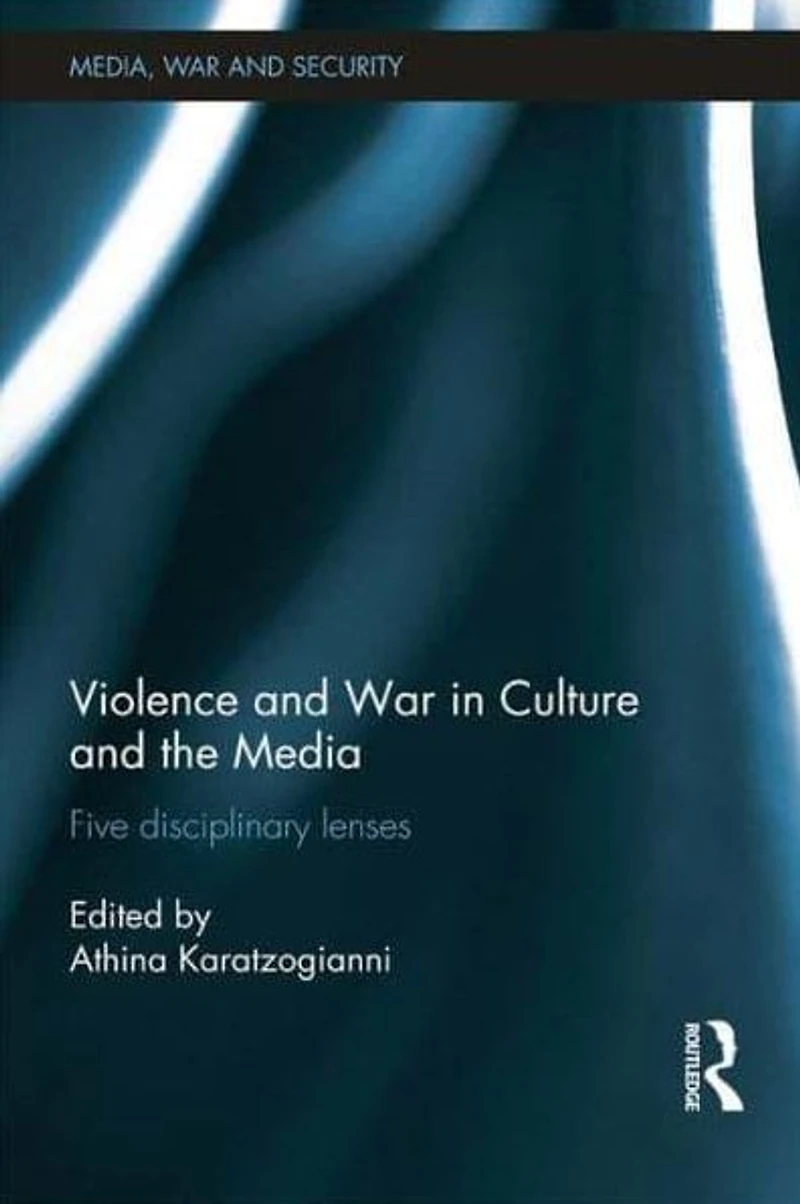Violence and War Culture the Media: Five Disciplinary Lenses