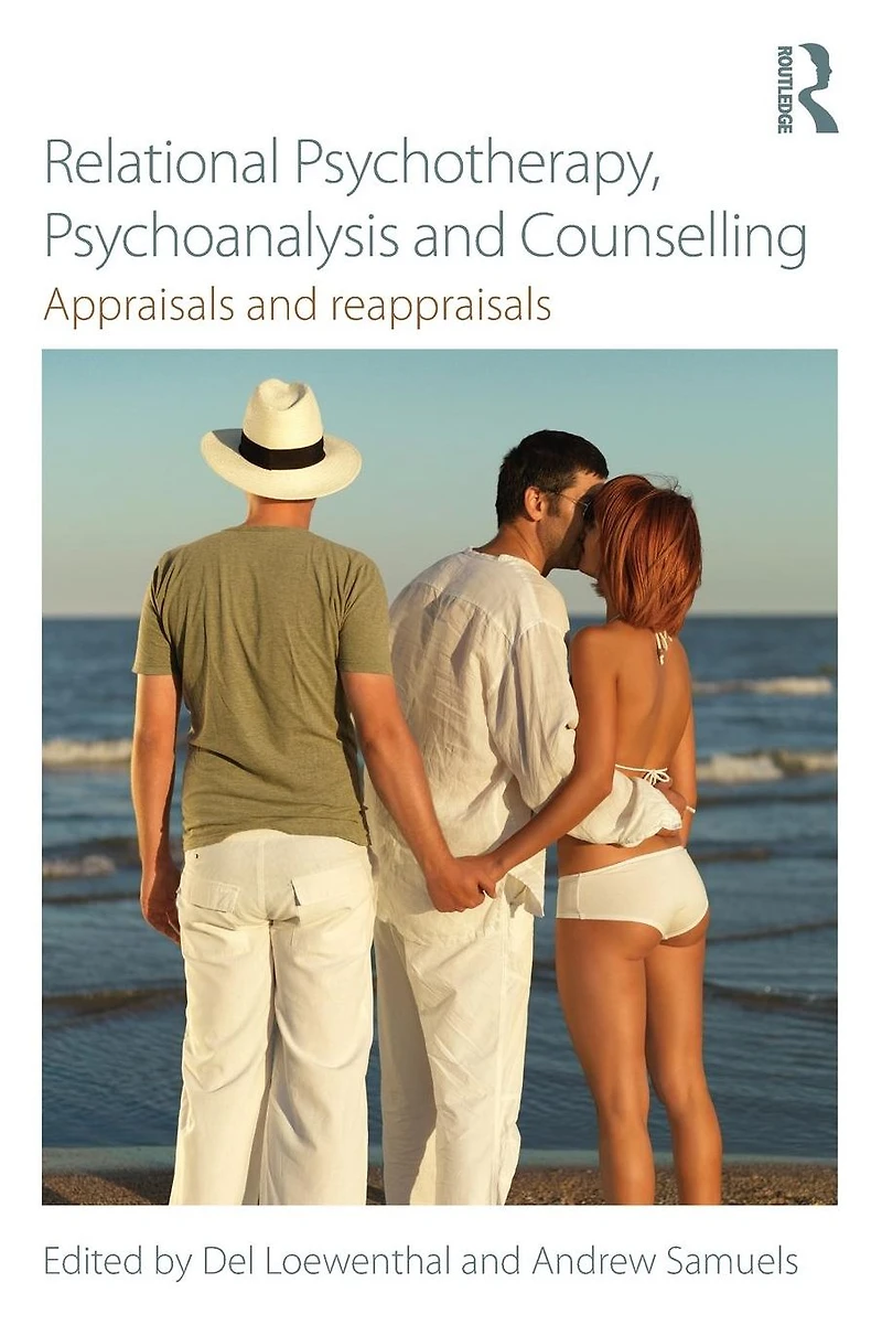 Relational Psychotherapy, Psychoanalysis and Counselling: Appraisals reappraisals