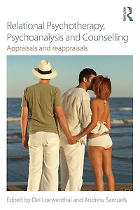 Relational Psychotherapy, Psychoanalysis and Counselling: Appraisals reappraisals