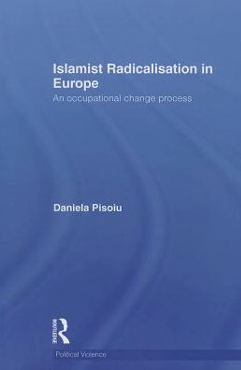 Islamist Radicalisation Europe: An Occupational Change Process
