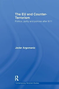 The EU and Counter-Terrorism: Politics, Polity Policies after 9/11