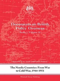 The Nordic Countries: From War to Cold War, 1944-51: Documents on British Policy Overseas, Series I, Vol. IX