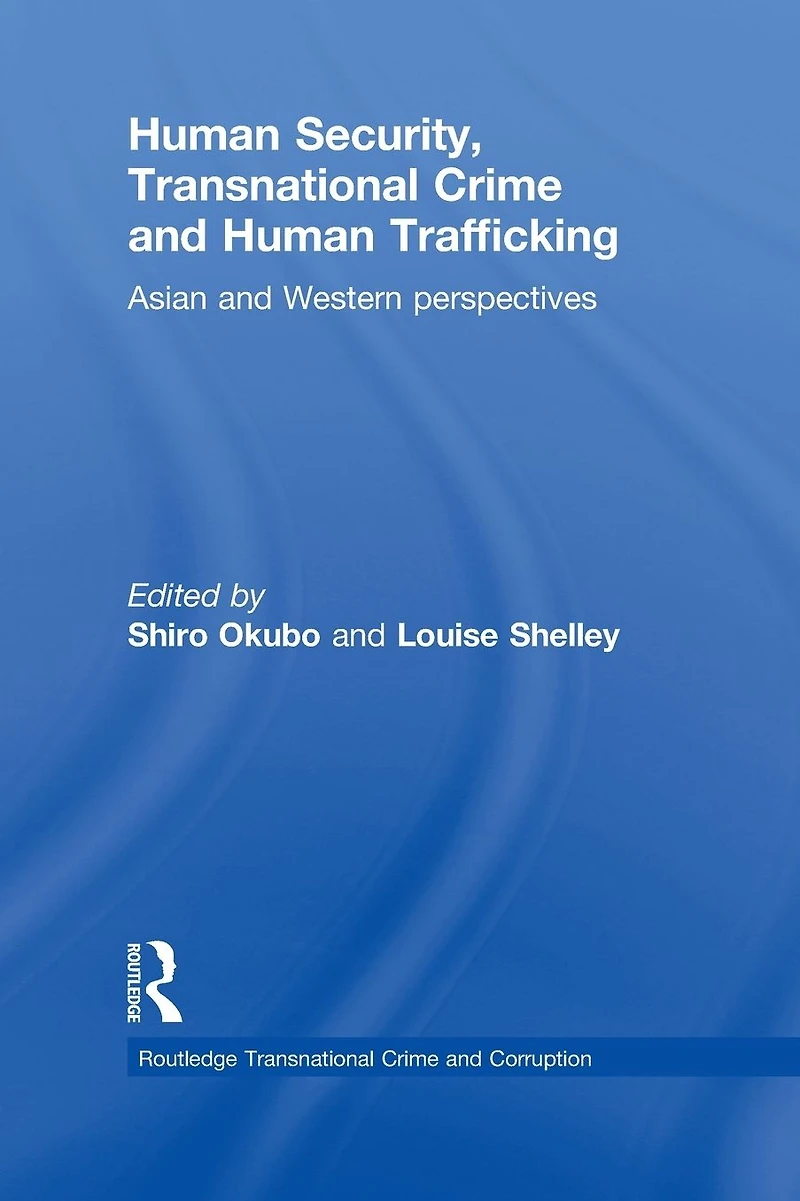 Human Security, Transnational Crime and Trafficking: Asian Western Perspectives