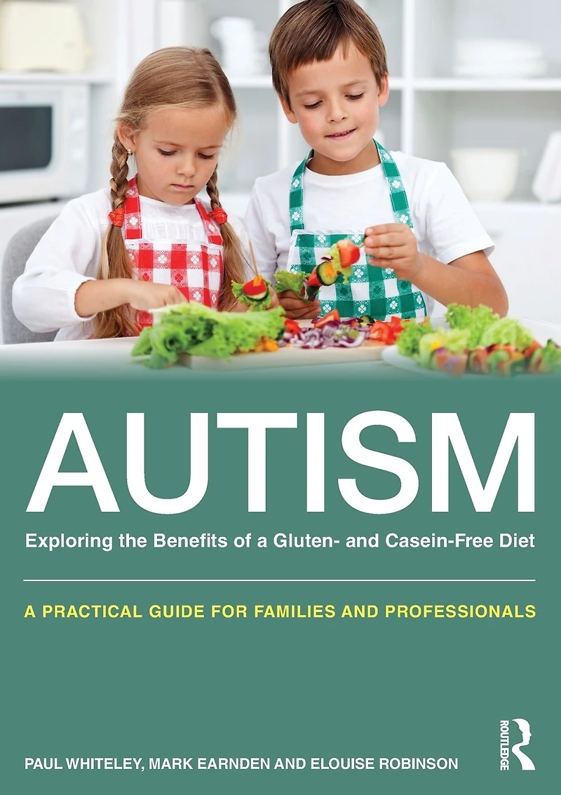 Autism: Exploring the Benefits of A Gluten- and Casein-Free Diet: practical guide for families professionals
