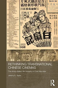Rethinking Transnational Chinese Cinemas: The Amoy-Dialect Film Industry Cold War Asia