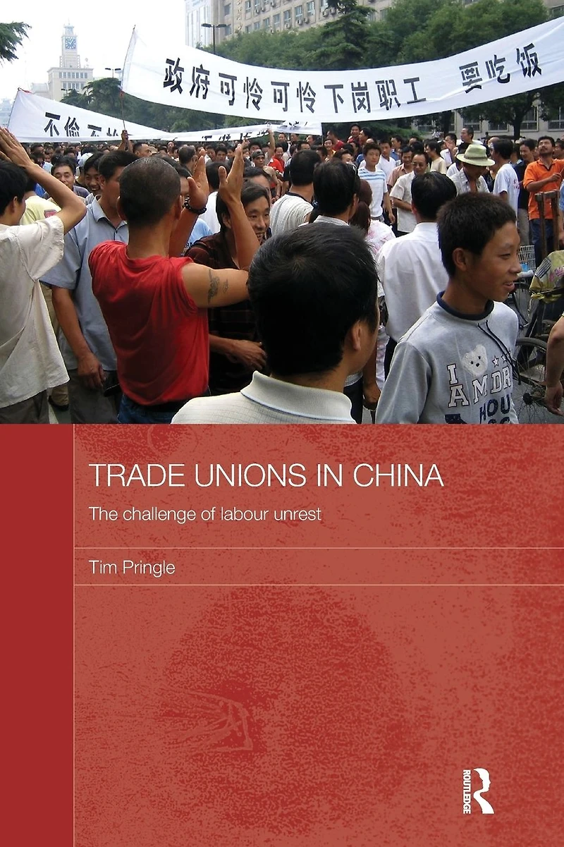 Trade Unions China: The Challenge of Labour Unrest