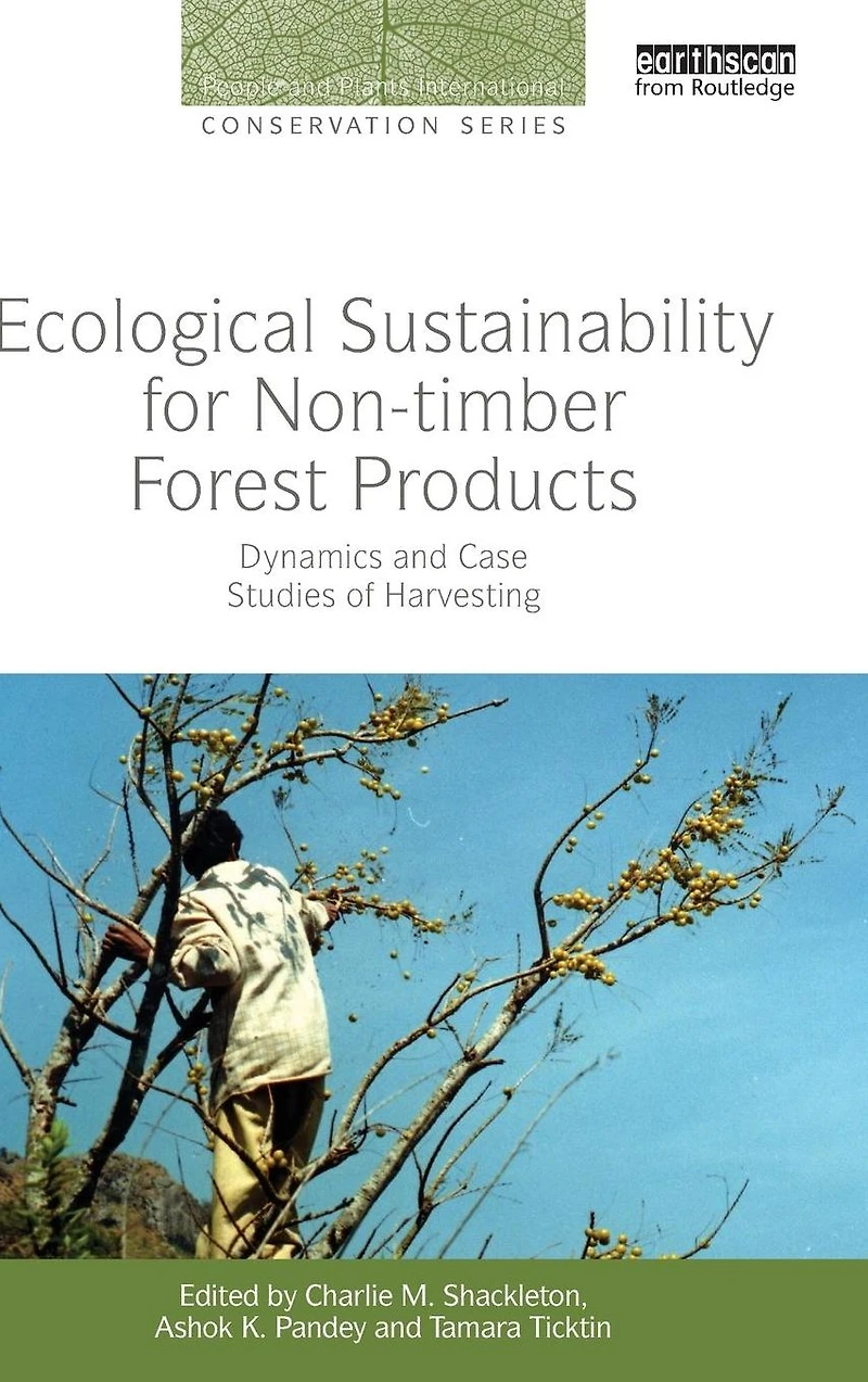 Ecological Sustainability for Non-timber Forest Products: Dynamics and Case Studies of Harvesting
