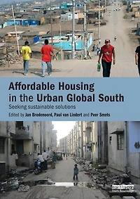 Affordable Housing the Urban Global South: Seeking Sustainable Solutions