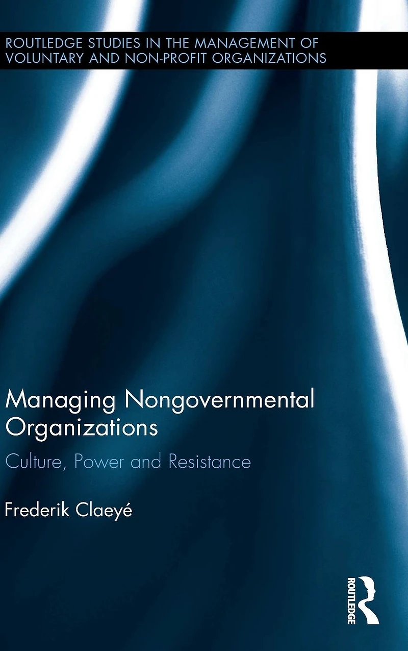 Managing Nongovernmental Organizations: Culture, Power and Resistance