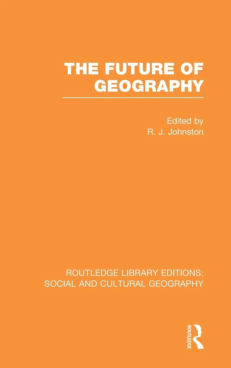 The Future of Geography (RLE Social & Cultural Geography)