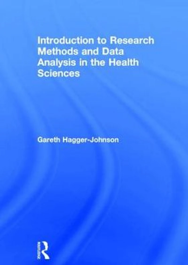 Introduction to Research Methods and Data Analysis the Health Sciences