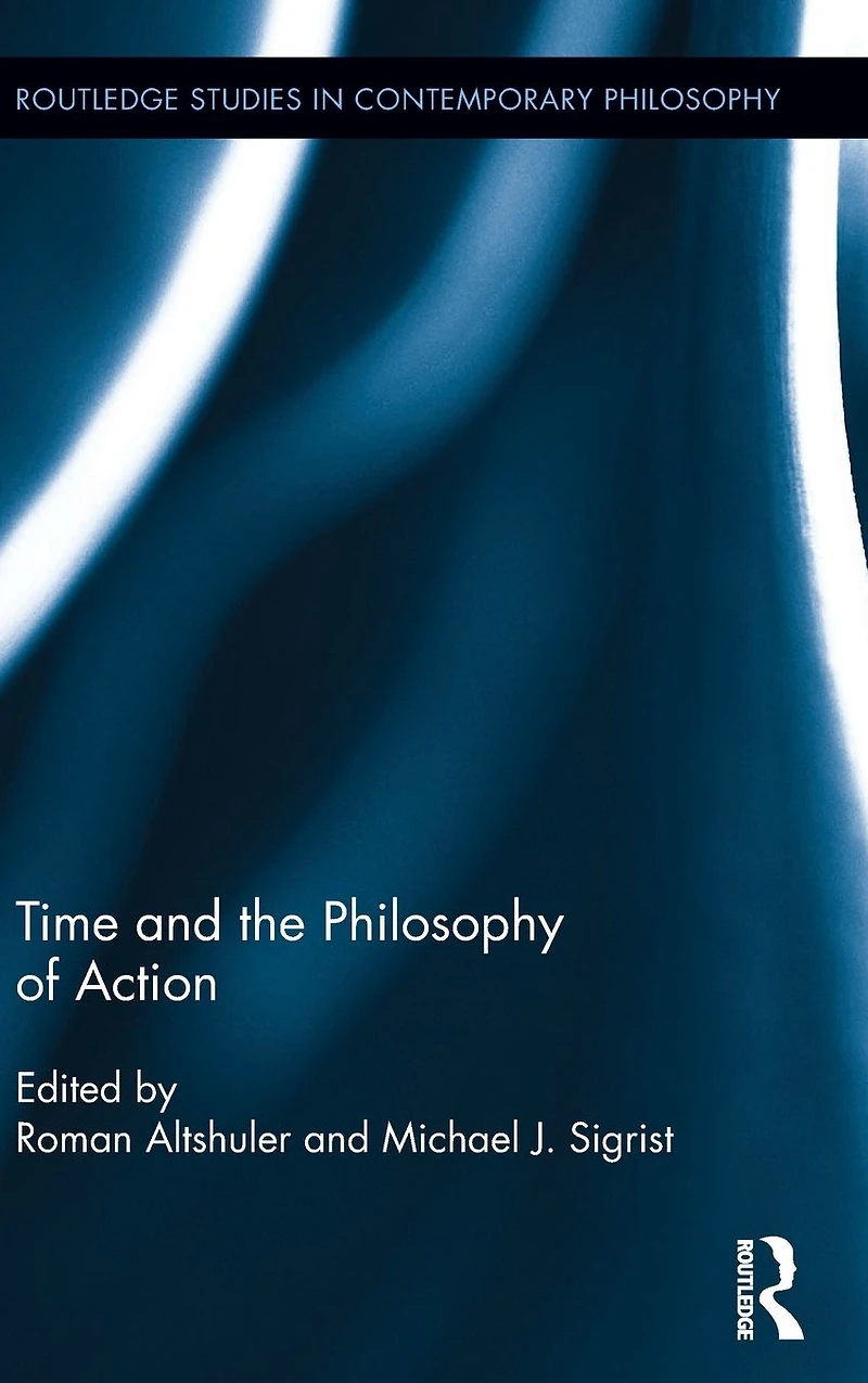Time and the Philosophy of Action
