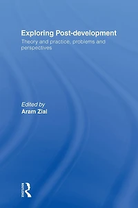Exploring Post-Development: Theory and Practice, Problems Perspectives