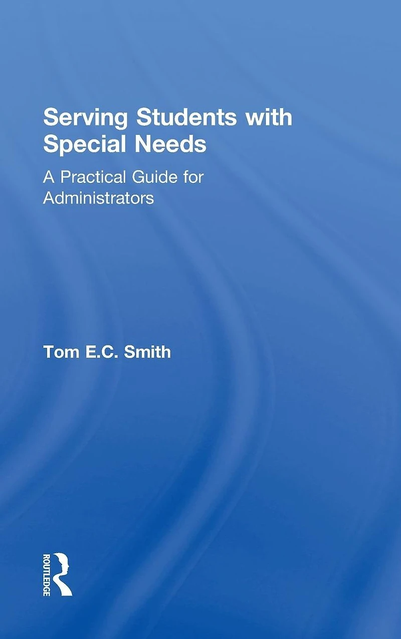 Serving Students with Special Needs: A Practical Guide for Administrators