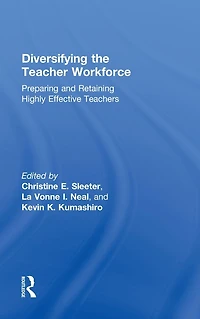 Diversifying the Teacher Workforce: Preparing and Retaining Highly Effective Teachers