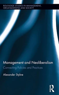 Management and Neoliberalism: Connecting Policies Practices