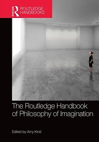 The Routledge Handbook of Philosophy Imagination