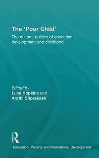 The 'Poor Child': cultural politics of education, development and childhood
