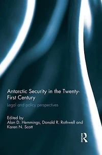 Antarctic Security the Twenty-First Century: Legal and Policy Perspectives