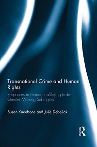 Transnational Crime and Human Rights: Responses to Trafficking the Greater Mekong Subregion