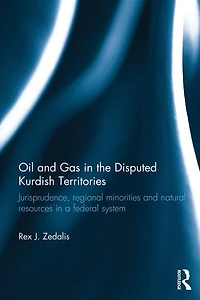 Oil and Gas the Disputed Kurdish Territories: Jurisprudence, Regional Minorities Natural Resources a Federal System