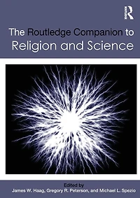 The Routledge Companion to Religion and Science