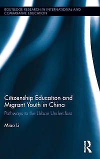 Citizenship Education and Migrant Youth China: Pathways to the Urban Underclass