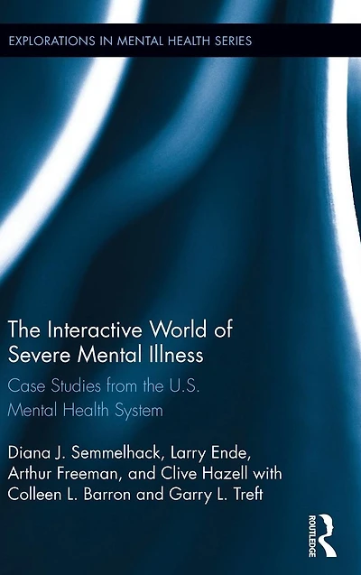 the Interactive World of Severe Mental Illness: Case Studies U.S. Health System