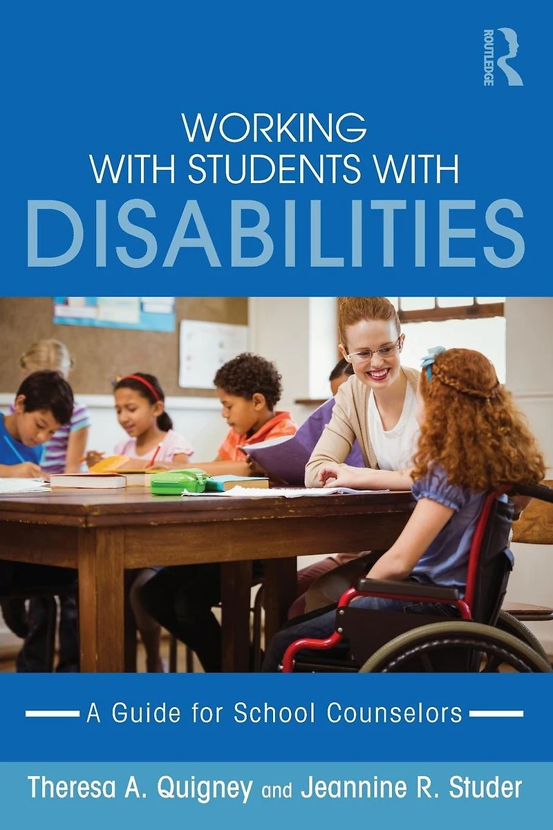 Working with Students Disabilities: A Guide for Professional School Counselors