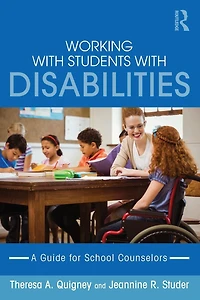 Working with Students Disabilities: A Guide for Professional School Counselors