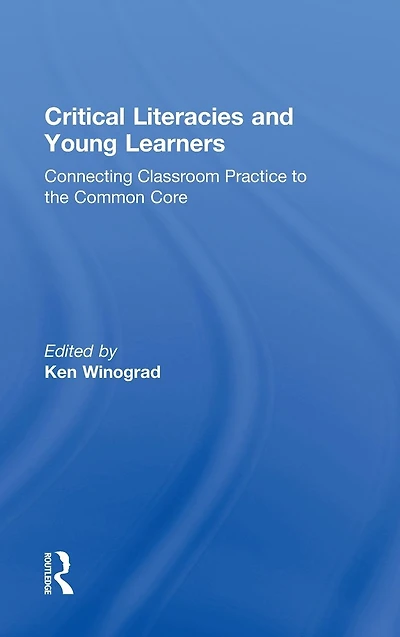 Critical Literacies and Young Learners: Connecting Classroom Practice to the Common Core