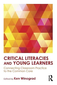 Critical Literacies and Young Learners: Connecting Classroom Practice to the Common Core
