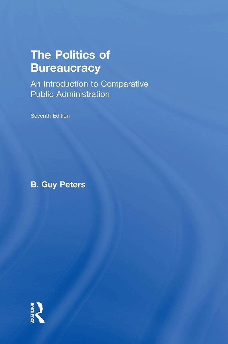 The Politics of Bureaucracy: An Introduction to Comparative Public Administration