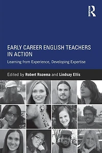 Early Career English Teachers Action: Learning from Experience, Developing Expertise