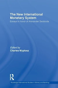The New International Monetary System: Essays honour of Alexander Swoboda