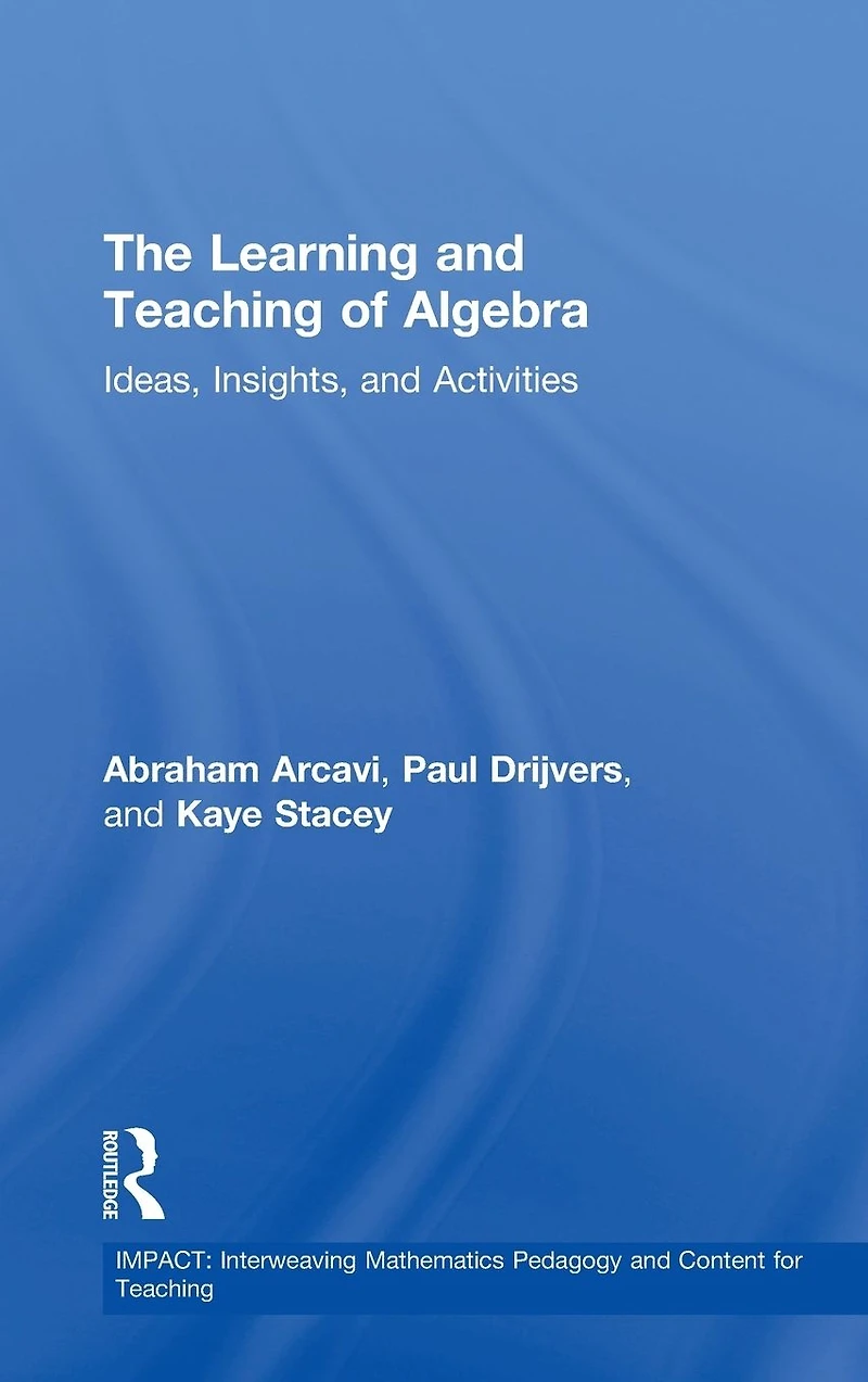 The Learning and Teaching of Algebra: Ideas, Insights Activities