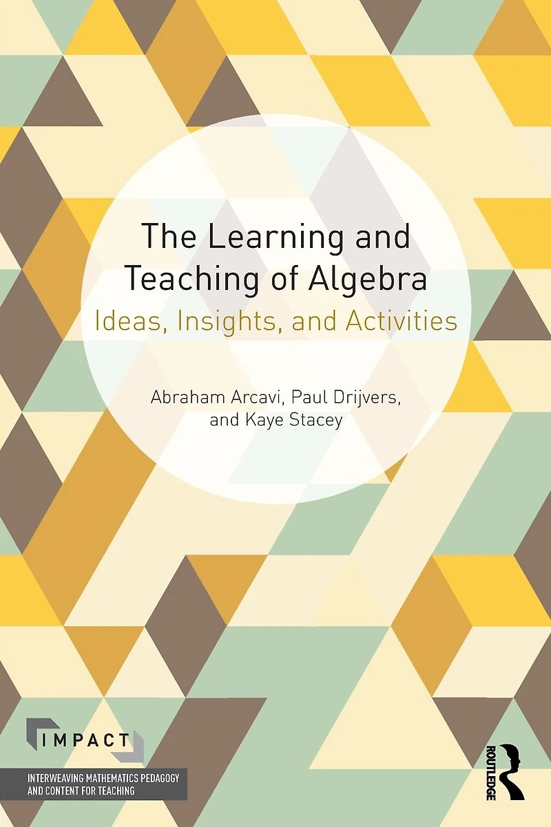 The Learning and Teaching of Algebra: Ideas, Insights Activities