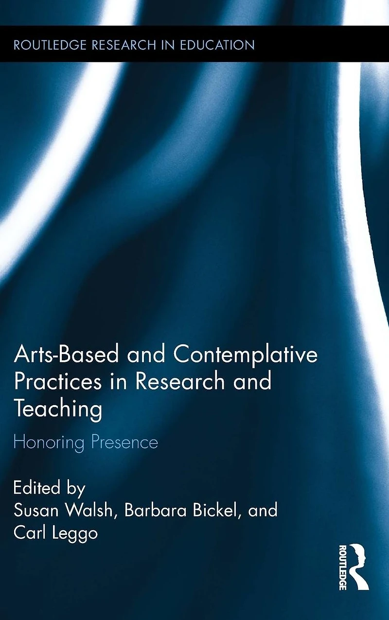 Arts-based and Contemplative Practices Research Teaching: Honoring Presence