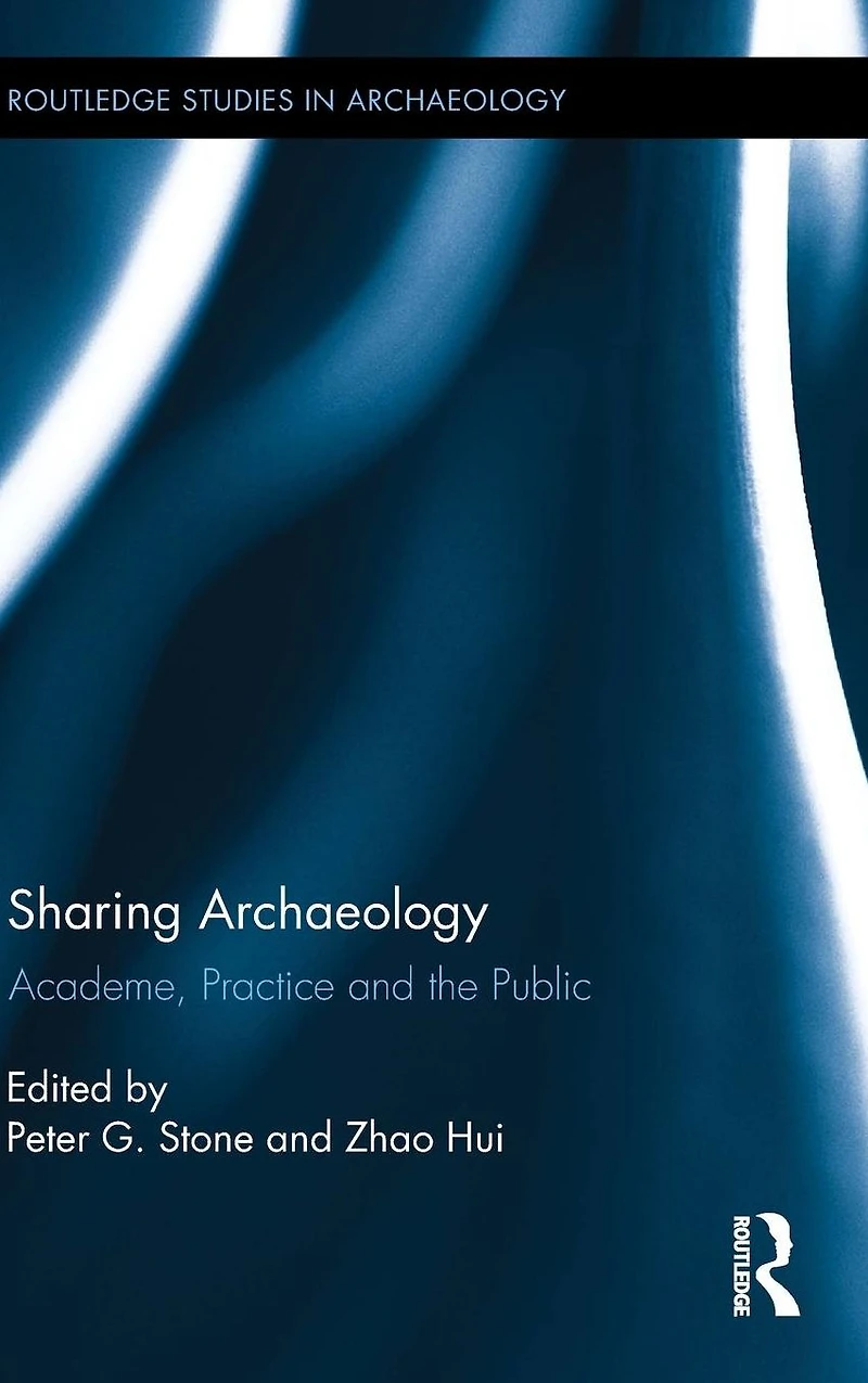 Sharing Archaeology: Academe, Practice and the Public