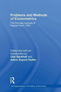 Problems and Methods of Econometrics: The Poincaré Lectures Ragnar Frisch 1933