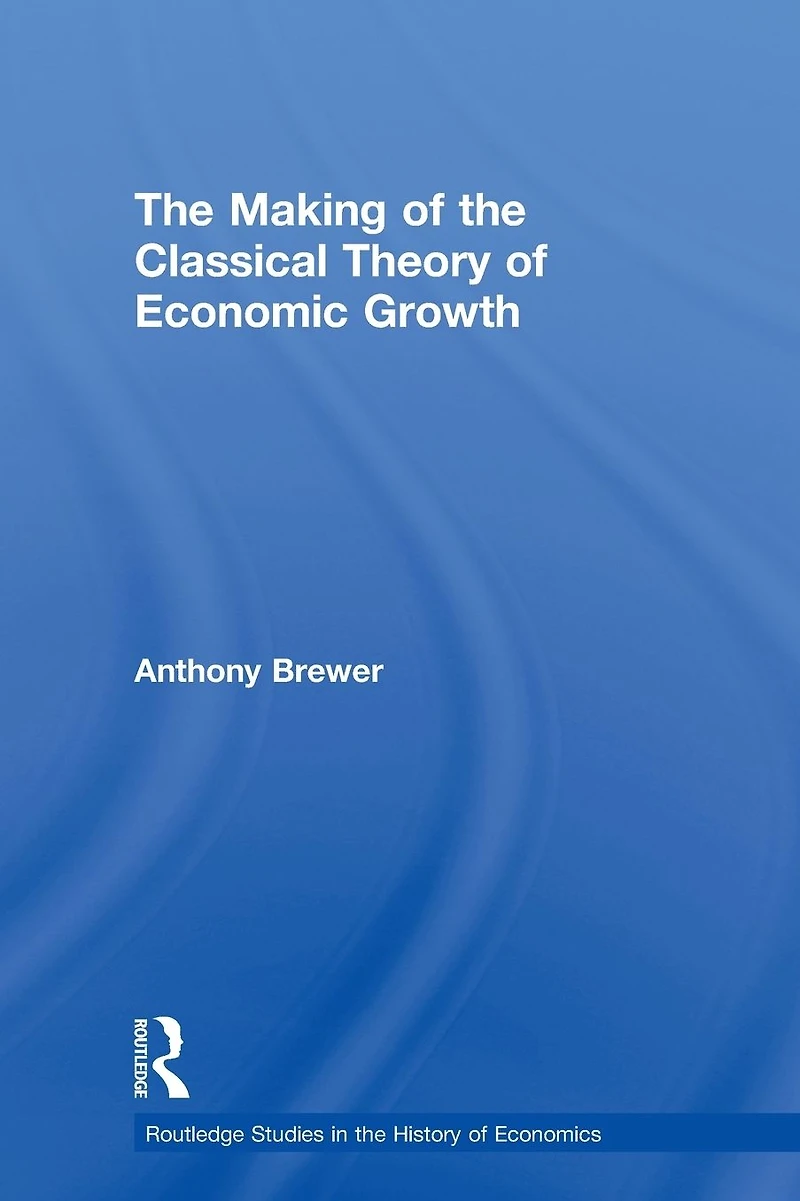 the Making of Classical Theory Economic Growth