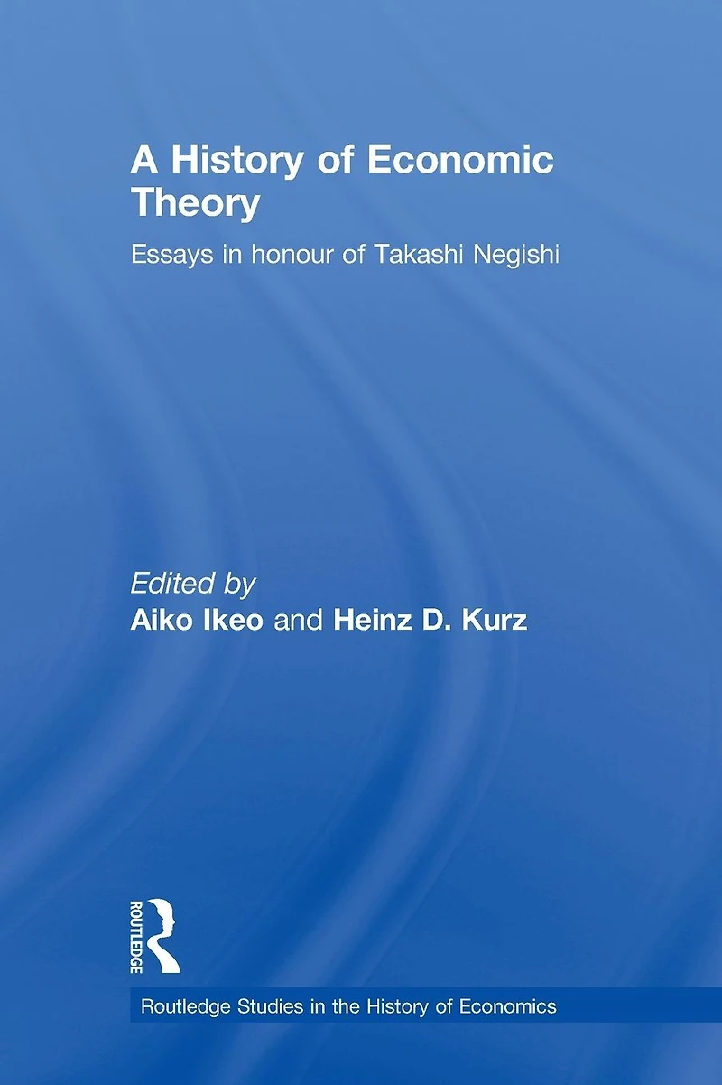 A History of Economic Theory: Essays honour Takashi Negishi