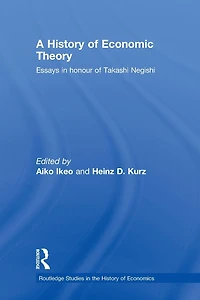 A History of Economic Theory: Essays honour Takashi Negishi