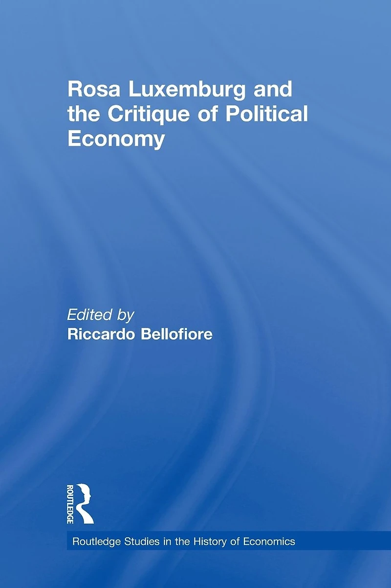 Rosa Luxemburg and the Critique of Political Economy