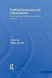 Political Economy and Industrialism: Banks Saint-Simonian Economic Thought
