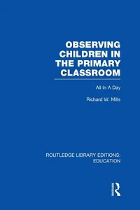 Observing Children the Primary Classroom (RLE Edu O): All A Day