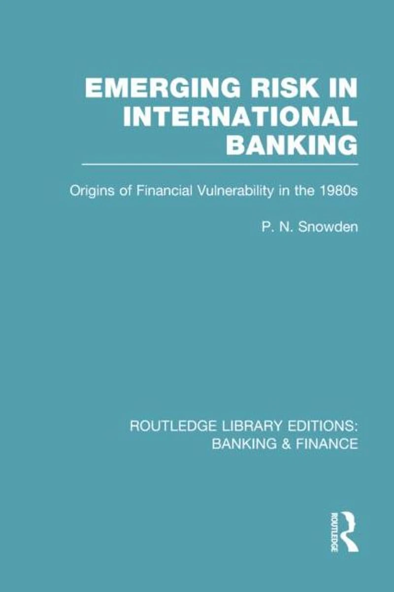 Emerging Risk International Banking (RLE & Finance): Origins of Financial Vulnerability the 1980s