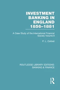 Investment Banking England 1856-1881 (RLE & Finance): Volume Two