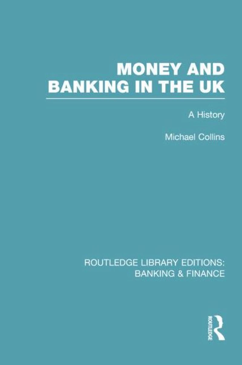 Money and Banking the UK (RLE: & Finance): A History