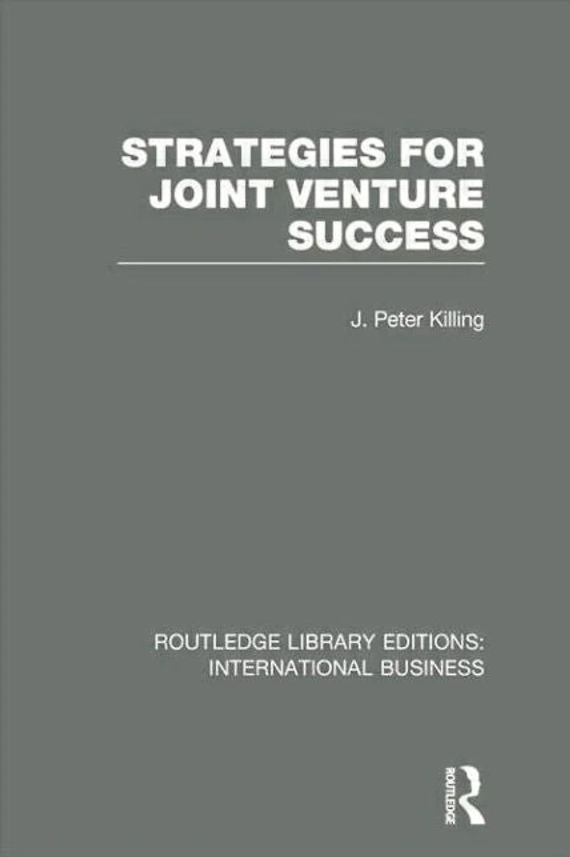 Strategies for Joint Venture Success (RLE International Business)